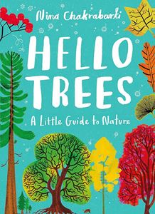 HELLO TREES: A LITTLE GUIDE TO NATURE